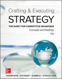 Crafting & Executing Strategy : The Quest For Competitive Advantage Concepts and Readings