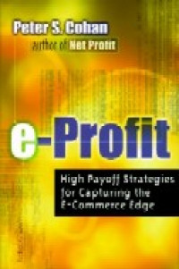 e-Profit : high payoff strategies for capturing the e-commerce edge