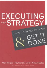 Executing your strategy : how to break it down and get it done