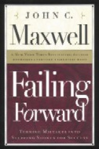 Failing forward : turning mistakes into stepping-stones for success