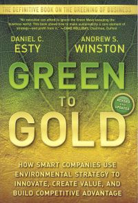 Green to gold : how smart companies use environmental strategy to innovate, create value, and build competitive advantage