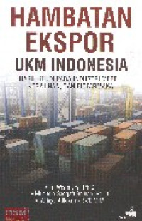 Hambatan ekspor UKM Indonesia : hasil studi pada industri mebel, kerajinan, dan biofarmaka