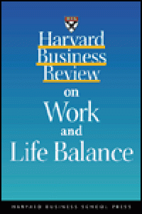 Harvard Business Review on Work and Life Balance