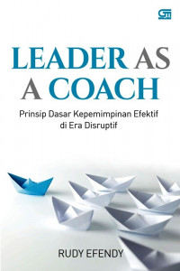 Leader as A Coach: Prinsip Dasar Kepemimpinan Efektif di Era Disruptif