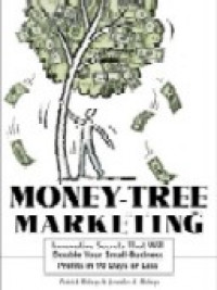 Money-tree marketing : innovative secrets that will double your small-business profits in 90 days or less