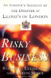 Risky business : an insider`s account of the disaster at Lloyd`s of London