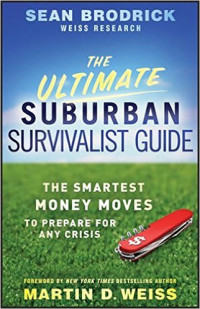 The Ultimate Suburban Survivalist Guide: The Smartest Money Moves to Prepare for Any Crisis
