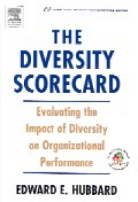 The diversity scorecard : evaluating the impact of diversity on organizational performance