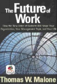 The future of work : how the new order of business will shape your organization, your management style, and your life