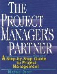 The project manager`s partner : a step-by-step guide to project management
