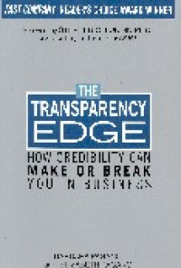 The transparency edge : How credibility can make or break you in business