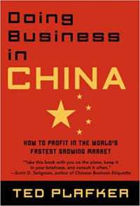 Doing Business In China: How to Profit in the World`s Fastest Growing Market