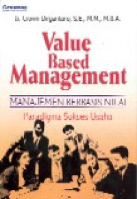 Value based management = manajemen berbasis nilai : paradigma sukses usaha