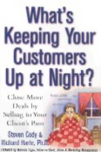 What`s keeping your customers up at night? : close more deals by selling to your clients pain