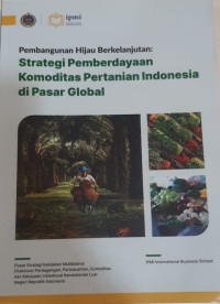 Image of Pembangunan hijau Berkelanjutan: Strategi Pemberdayaan Komonditas Pertanian Indonesia di Pasar Global