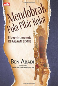 Image of Mendobrak Pola Pikir Kolot: Blueprint Menuju Kerajaan Bisnis